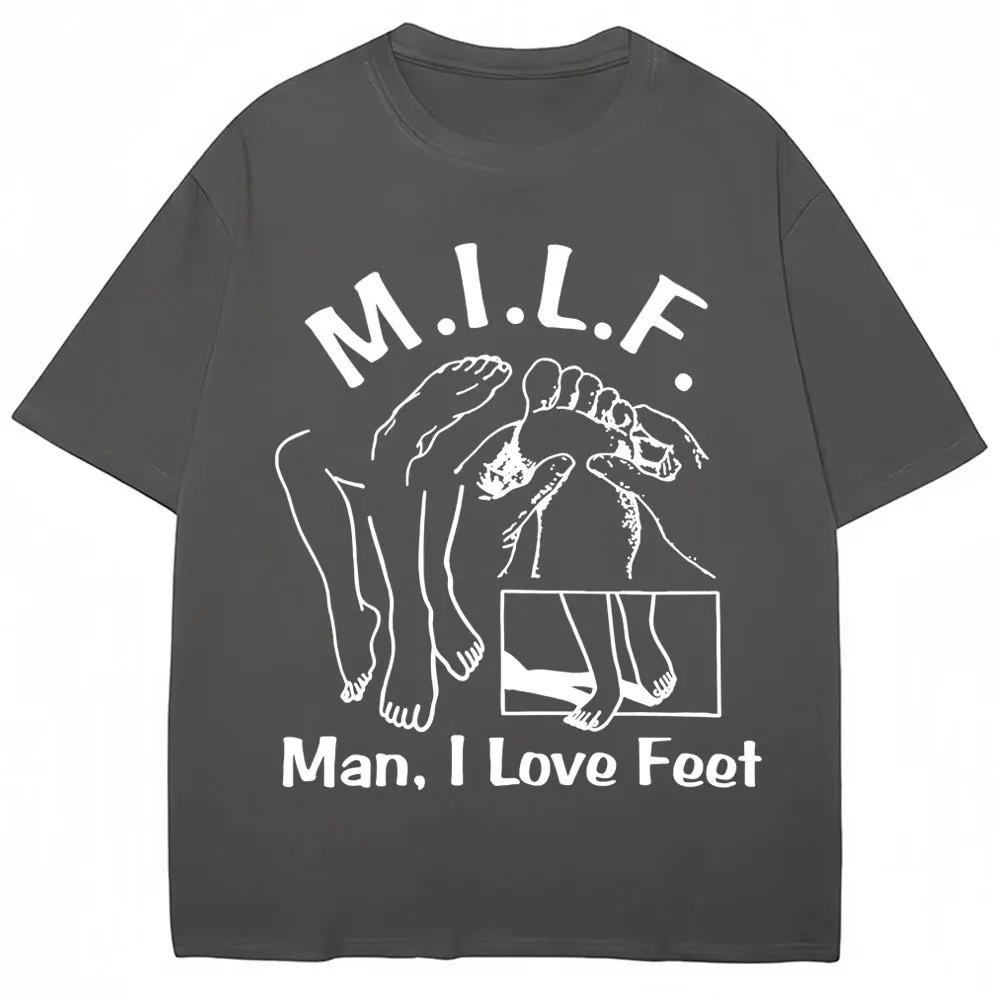 MILF Man I Love Feet Funny Meme Graphic TShirt Men Women Humor Joke Fashion Short Sleeve 100 Cotton Oversized Casual T Shirts