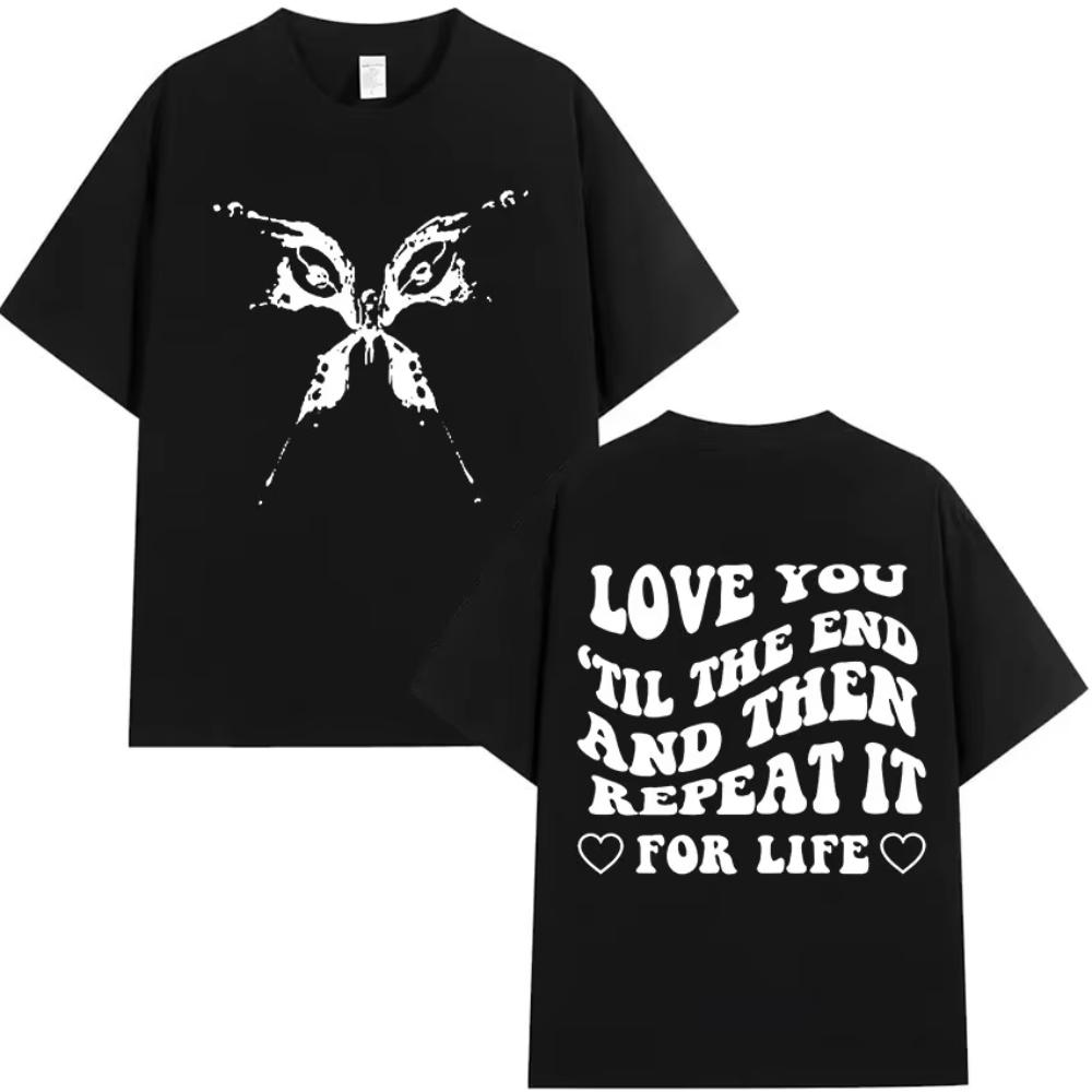 

Katy Perry LOVE YOU TIL THE END AND THEN REPEAT IT Letter Print T Shirts Mens Women Vintage Fashion Cotton Short Sleeve Tshirt S