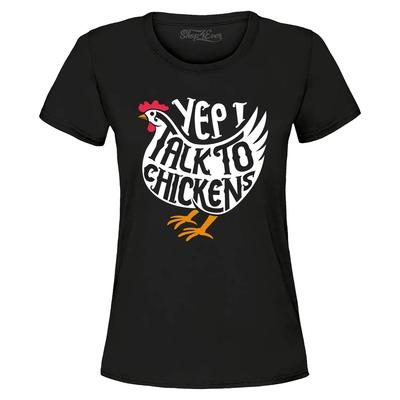 Yep I Talk To Chickens Women's T-Shirt Funny Chicken Humor Shirt