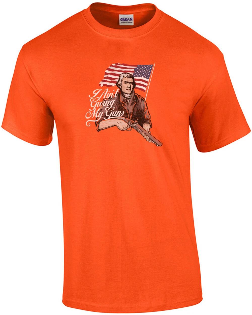 

I Aint Giving My Guns Patriotic T-Shirt 2XL