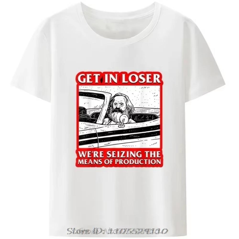 Marx Get In Loser We're Seizing The Means of Production T-Shirt Men Clothing Communism Socialism Tee Ropa Hombre Camisetas