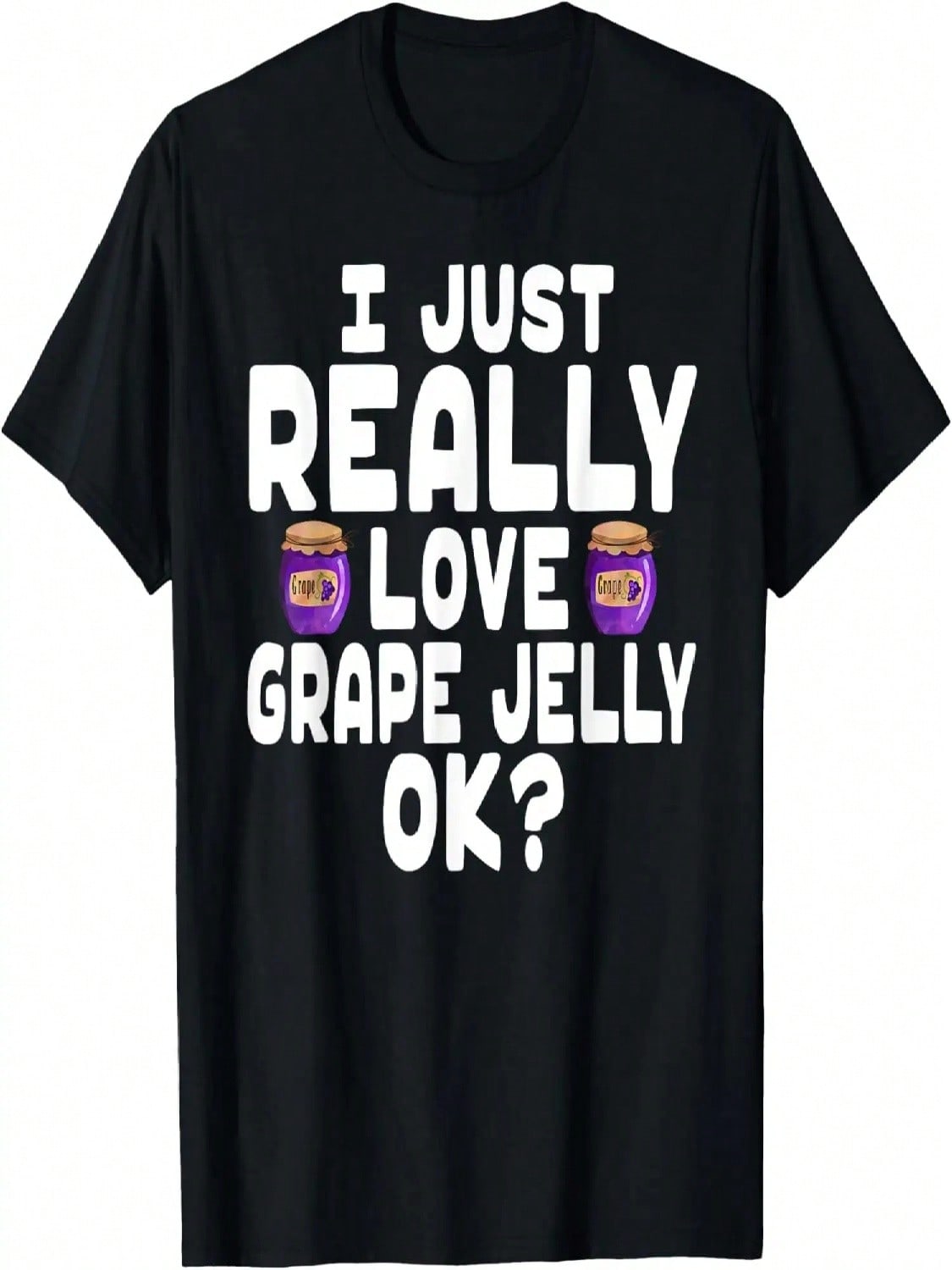I Just Really Love Grape Jelly - Cute Grape Jelly T-Shirt S разноцветный