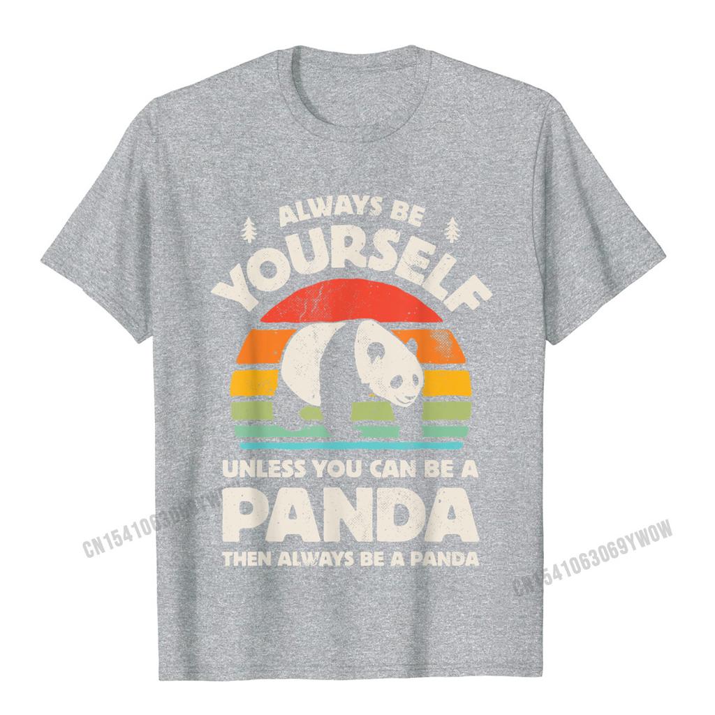 Always Be Yourself Unless You Can Be A Panda Bear Vintage TShirt Camisas Unisex Unisex Tops Shirts Fashionable T Shirts Prevailing