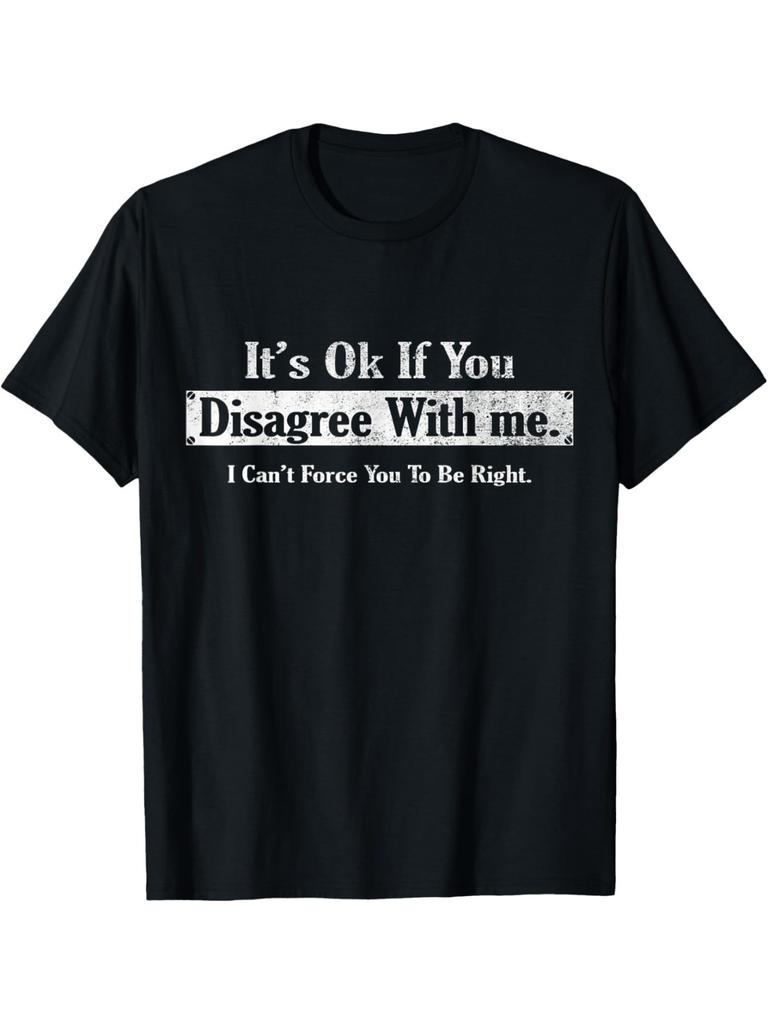 "It's Ok If You Disagree with Me" T-Shirt - Summer Casual Short Sleeve Tee - Men's Summer Cotton Graphic Tee