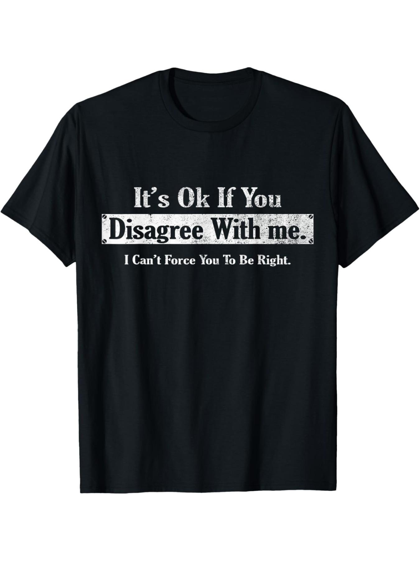 

It s Ok If You Disagree with Me T-Shirt - Summer Casual Short Sleeve Tee - Men s Summer Cotton Graphic Tee S разноцветный