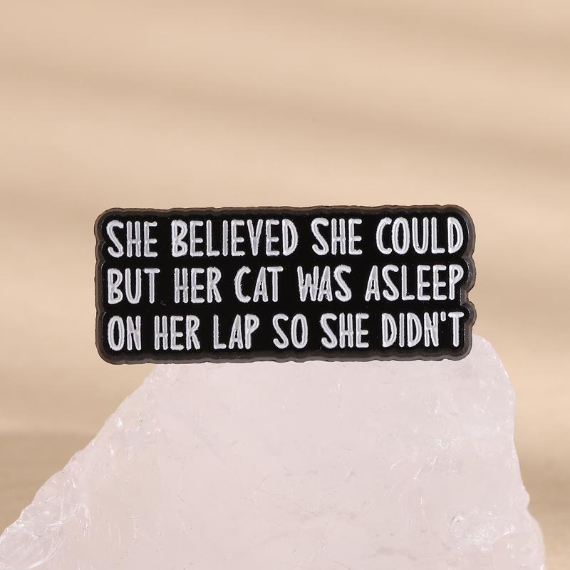 She Believed She Could Enamel Pins Her Cat Was Asleep So She Didn't Brooches Lapel Badges Funny Cat Mom Jewelry Gift for Friends