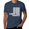 I Hope This Hurts T-shirt Man T Shirt Cotton High Quality Man T Shirt Graphic Funny T Shirts Dark Humor T-shirt
