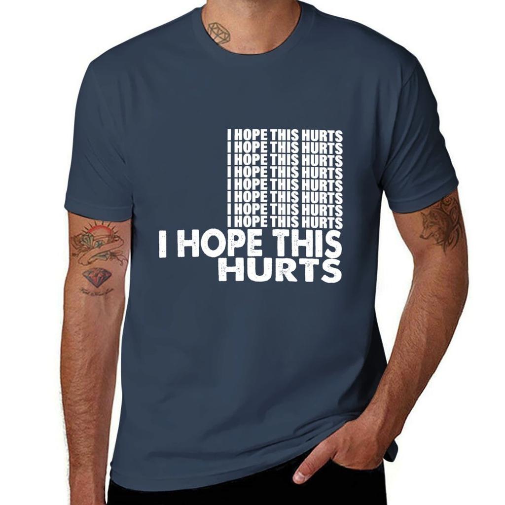 I Hope This Hurts T-shirt Man T Shirt Cotton High Quality Man T Shirt Graphic Funny T Shirts Dark Humor T-shirt