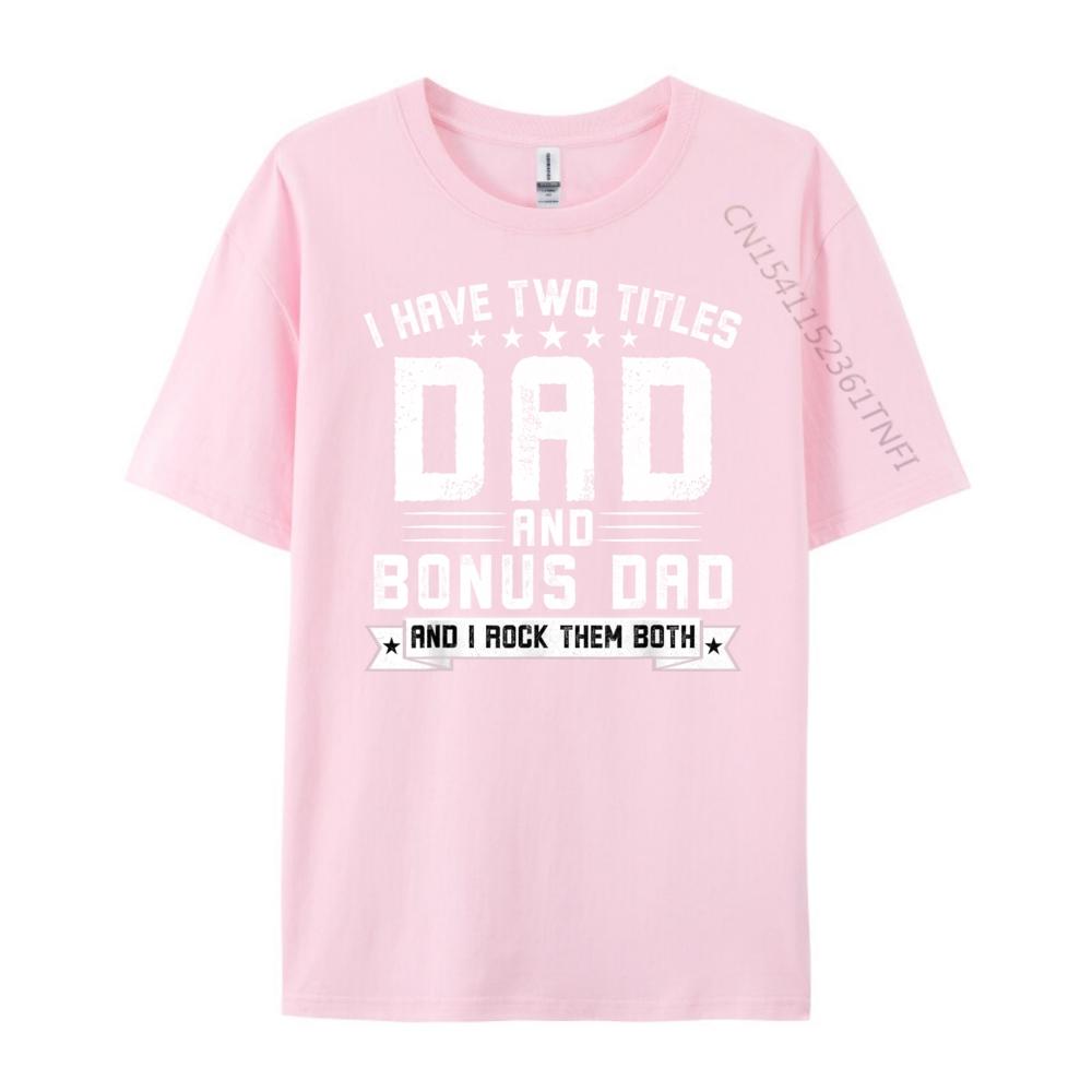 I Have Two Titles Dad And Bonus Dad Funny Dad Fathers Day Luxury T Shirt Halloween Big And Tall