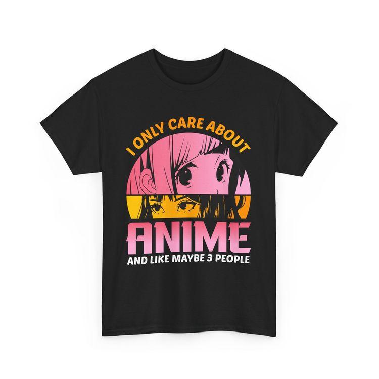 I Only Care About Anime TShirt Unisexs Unisexs Tees Top Otaku Vibe Shirt Unisexga Inspired