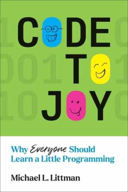 Bok Code To Joy : Why Everyone Should Learn a Little Programming