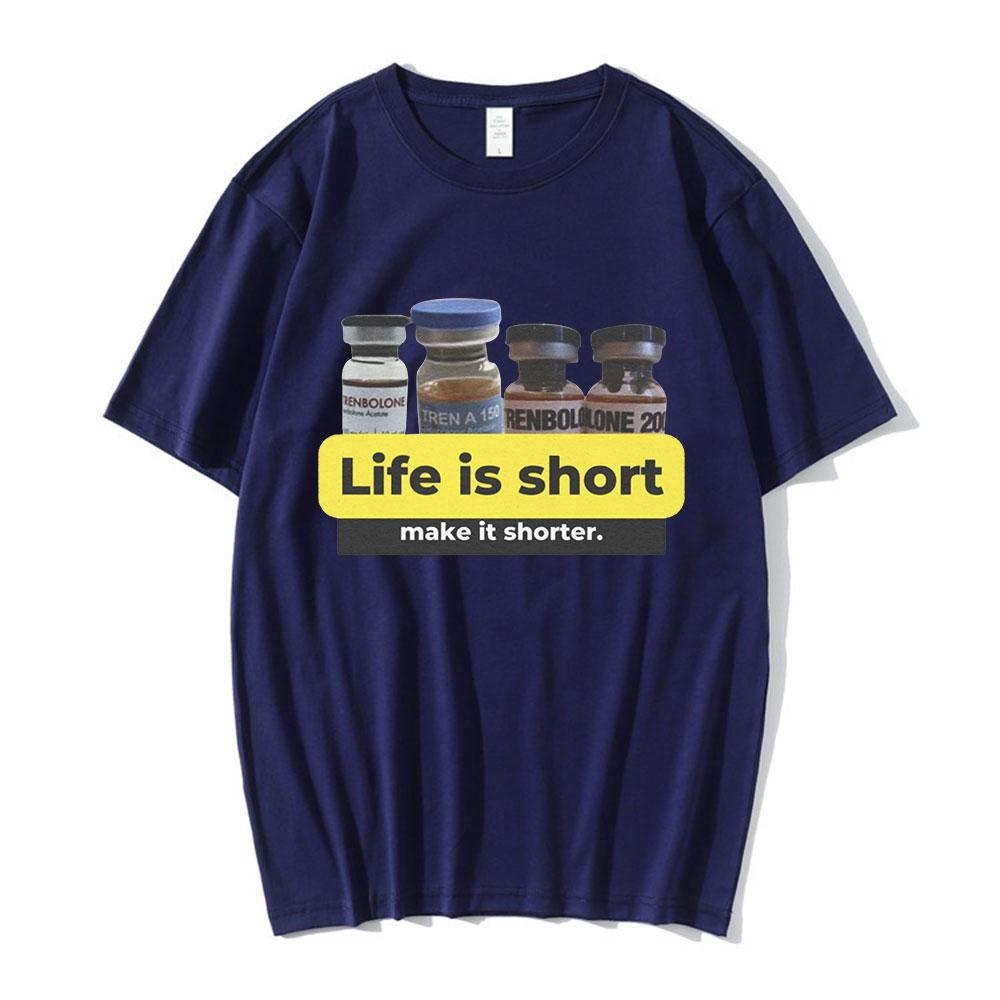 Life Is Short Make It Shorter Tren Meme Trenbolone T-shirt Men Women Funny Gym Short Sleeve T-shirts 100% Cotton Casual T Shirt