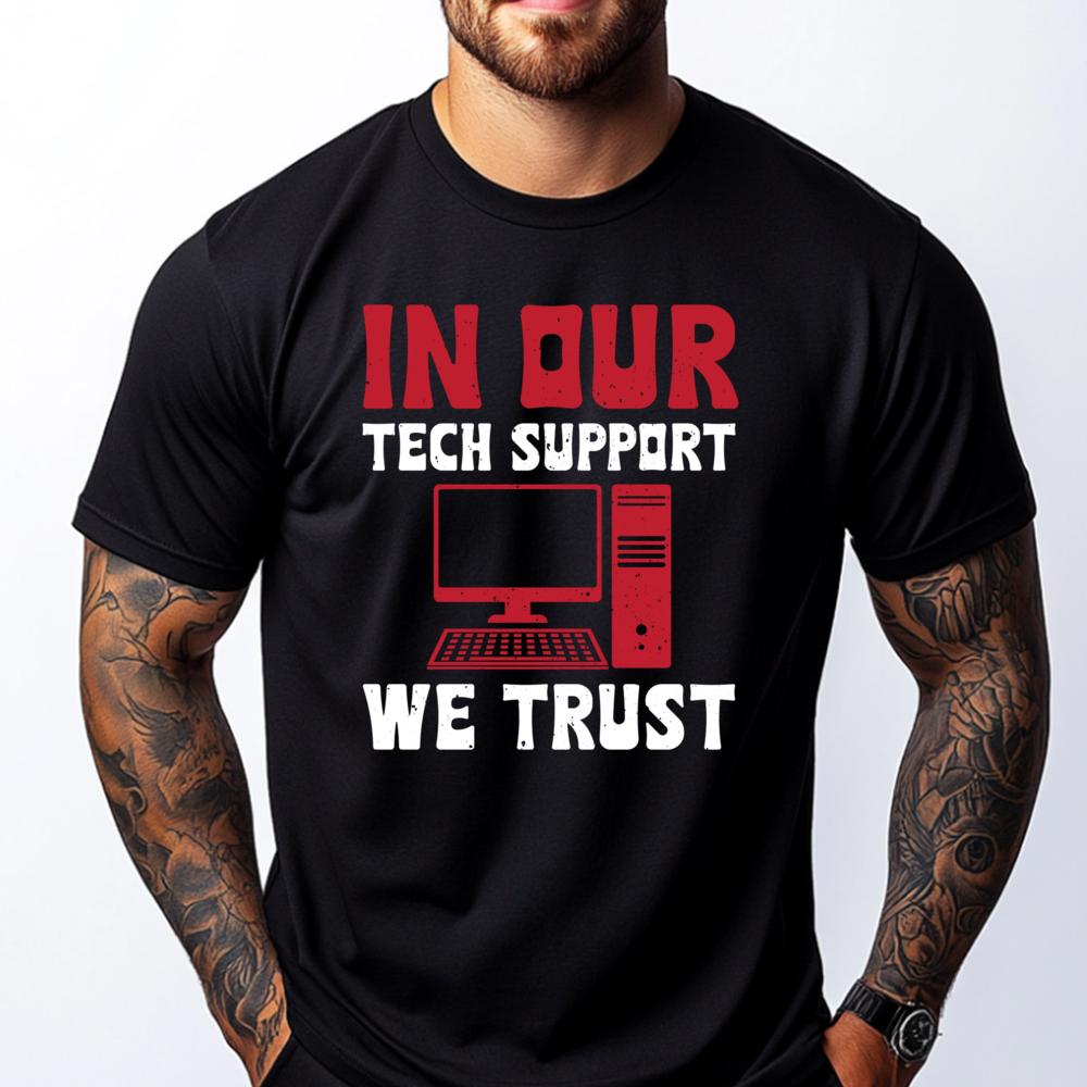 In Our Tech Support We Trust Sysadmin Computer Geek Graphic T Shirts Spring Camisas De Hombre Oversized