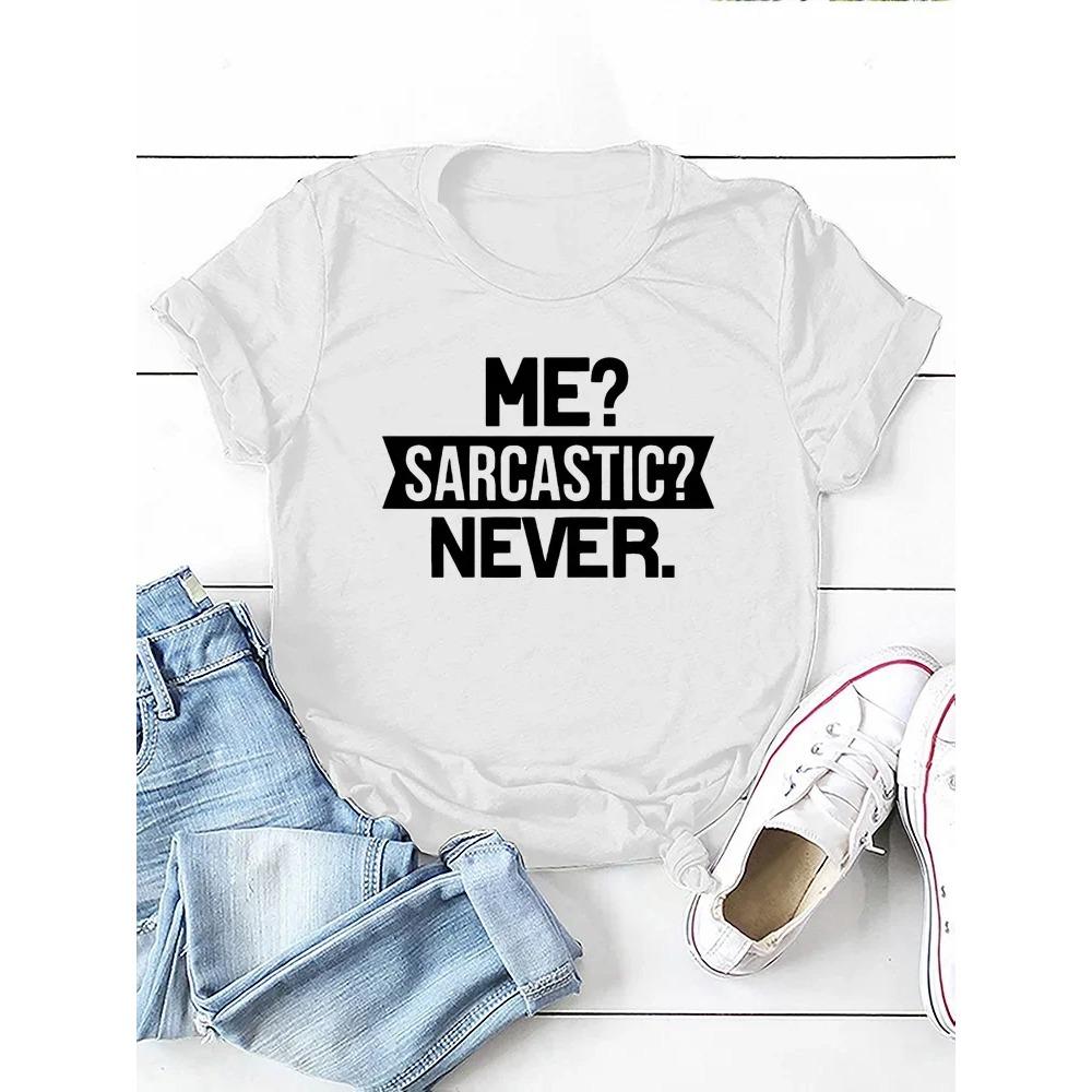 Me Sarcastic Never Letter Print Women T Shirt Short Sleeve O Neck Loose Women Tshirt Ladies Tee Shirt Tops Camisetas Mujer