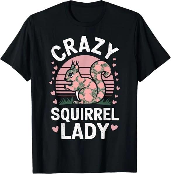 Crazy Squirrel Lady Funny Squirrel Lover Animal Tee T-Shirt S-3XL XXXL