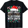 Most Likely to Go Fishing with Santa Shirt Family Christmas T-Shirt