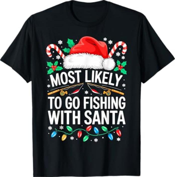Most Likely to Go Fishing with Santa Shirt Family Christmas T-Shirt