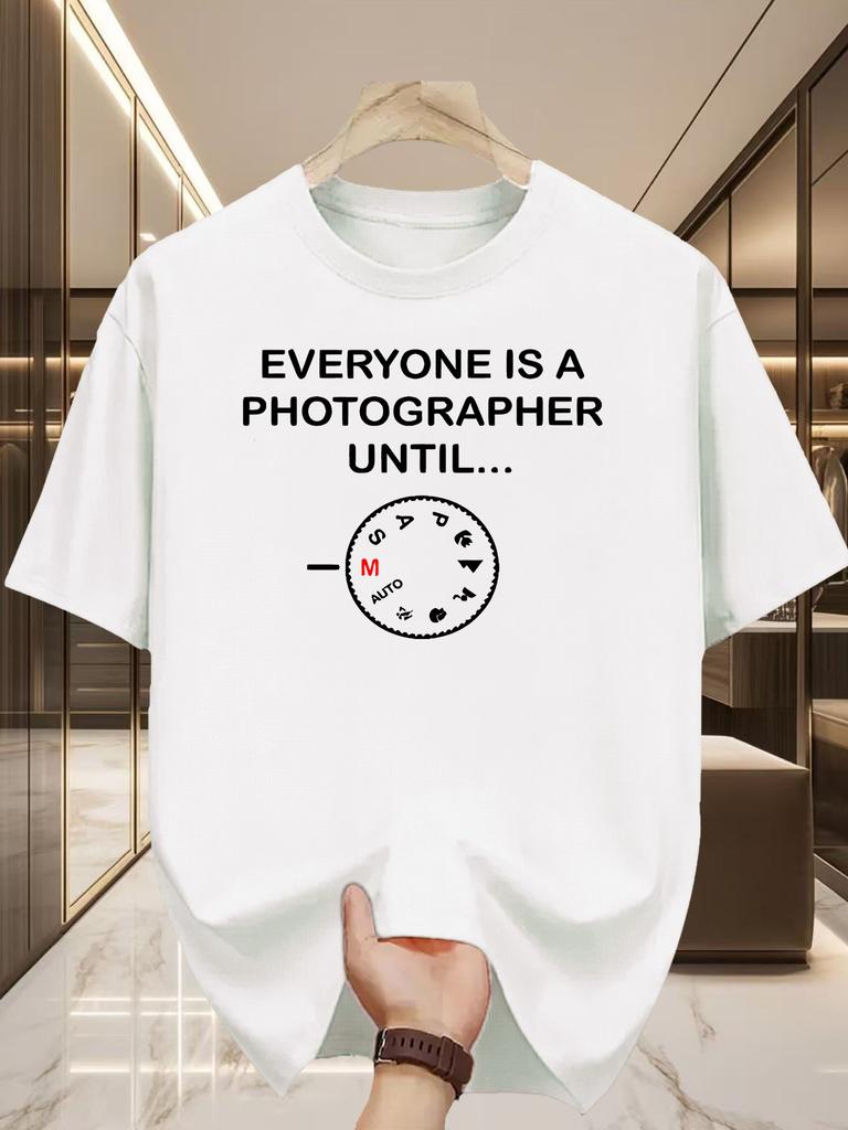 Unisexs Funny T Shirt Everyone Is A Photographer Until Photography Enthusiast Unisex Unisex Tee Casual Cotton Oneck Meme Tops