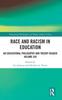 The Race and Racism In Education : An Educational Philosophy and Theory Reader Volume XIII Book