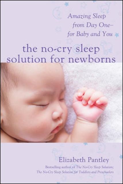 The The No-Cry Sleep Solution for Newborns: Amazing Sleep from Day One - For Baby and You Book