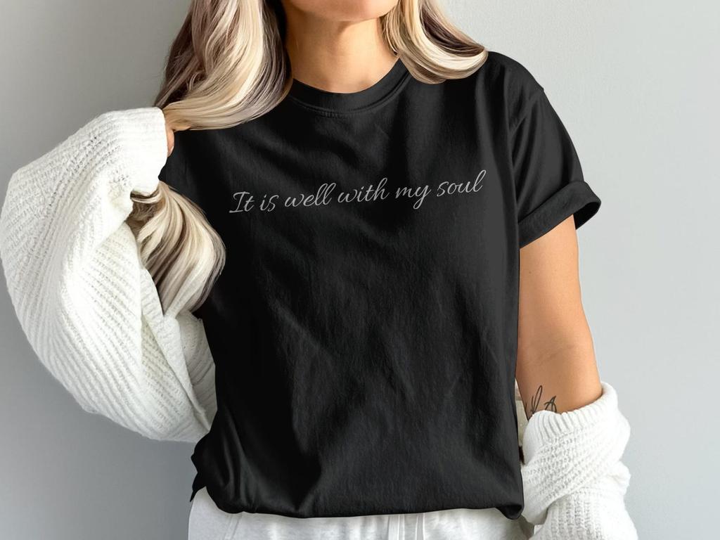 It Is Well With My Soul T-Shirt | Christian Faith Script Tee | Inspirational Religious Apparel