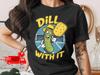 Pickleball T-Shirt Dill With It Funny Pickle Design Comfort Colors Gift