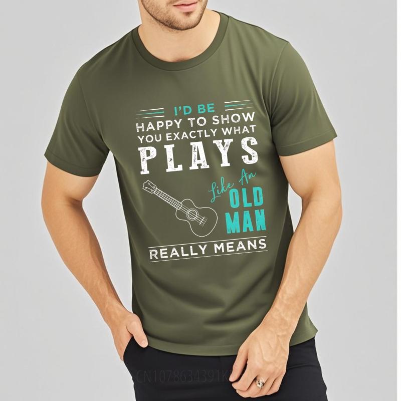Streetwear Summer For Men Tshirt Id Be Happy To Show You Exactly What Plays Like An Old Man Really Means Short Sleeve