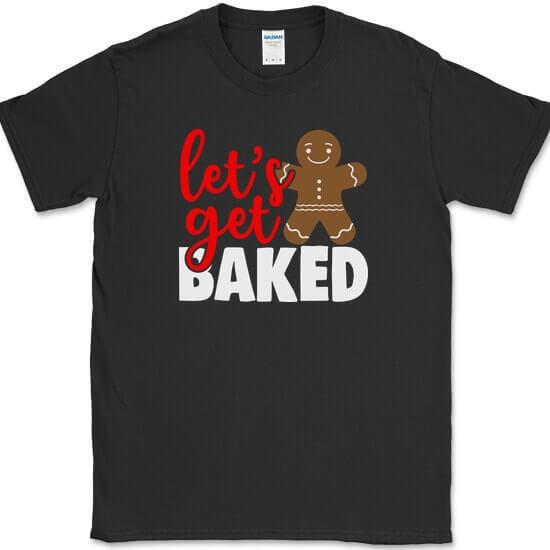 

Lets Get Baked T-Shirt Funny Christmas Cooking Holiday Family Xmas Tee 3XL