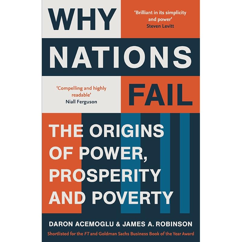 Why Nations Fail: FROM THE WINNERS OF THE NOBEL PRIZE IN ECONOMICS: The Origins of Power, Prosperity and Poverty
