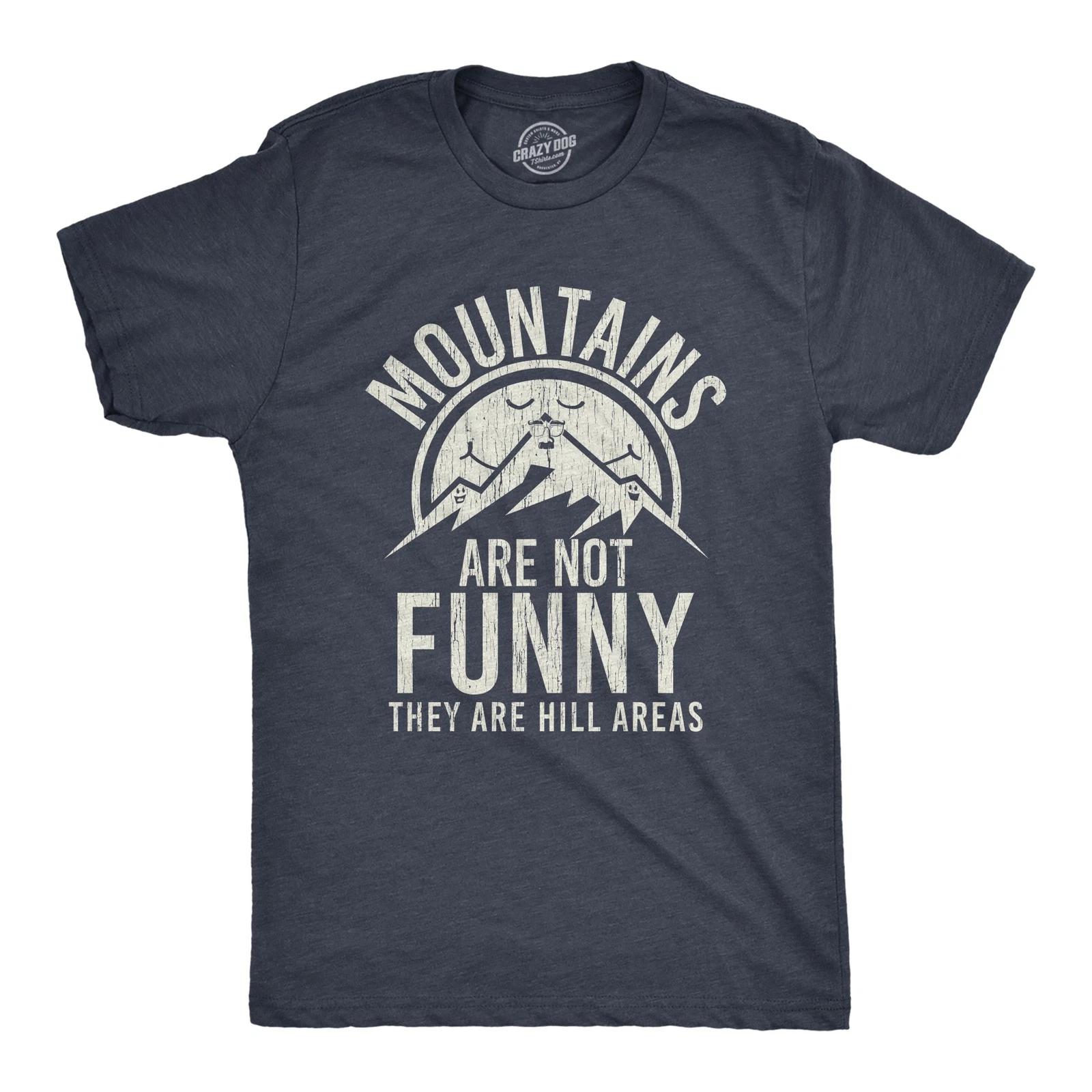 Mens Mountains Are Not Funny They Are Hill Areas T Shirt Funny Hiliarous Dad XL