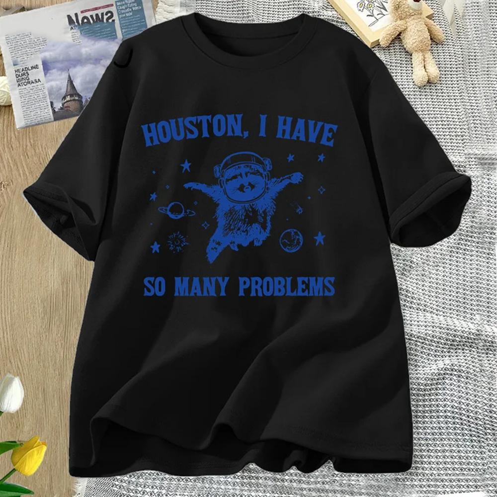 Houston I Have So Many Problems T-shirts Funny Raccoon In Space Moon Graphic T Shirts Men Cotton Short Sleeve Womens 62425