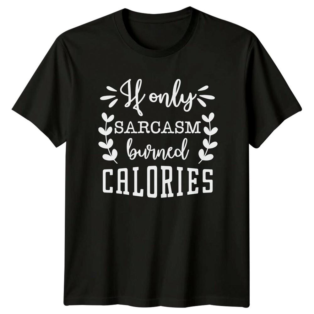 Sarcasm Burned Calories Funny Quote TShirt