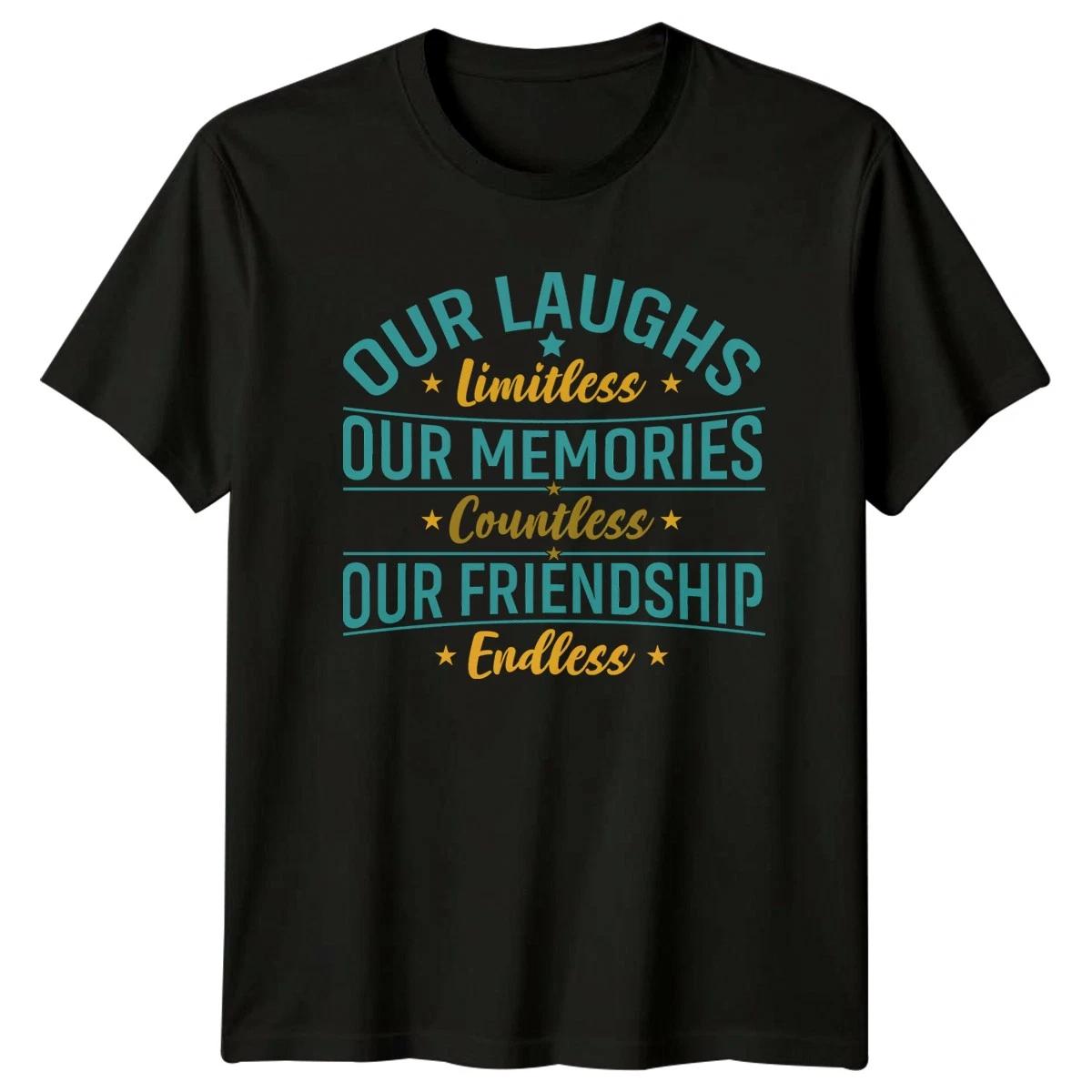 Our Laughs Limitless Our Memories T-Shirt Friendship Day Gift For Him And Her XXXXL