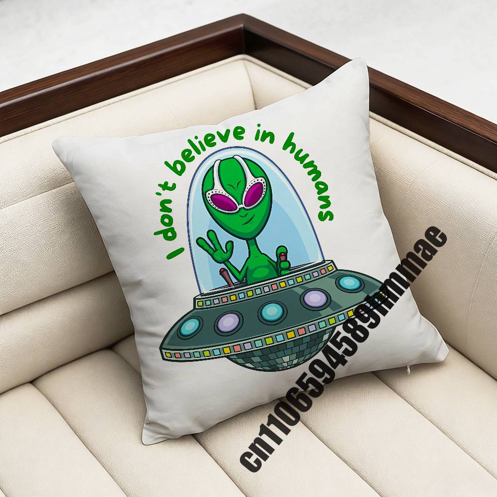 

For I dont believe in Humans Funny Green Alien Throw Pillow Case Sham 45x45cm 35x35cm Square Home Pillowcase Cushion Cover 30x30cm