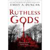 Ruthless Gods: A Novel (Something Dark and Holy, 2)