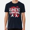 Sicherlich hat nicht jeder Kung Fu gekämpft Größe S bis 5XL Hergestellt in den USA T-Shirt Unisex T-Shirt
