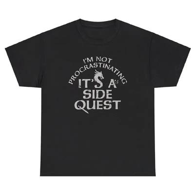 I M Not Procrastinating It S A Side Quest TShirt Funny Excuse Quote Gag Gift Tee