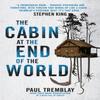The Cabin At the End of the World by Paul Tremblay Paperback Book 9781785657825