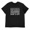 Be the Kind of Woman Who, When Your Feet Hit the Floor In the Morning, Devil Says Oh No, She's Up! T-Shirt