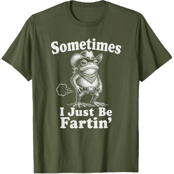 Sometimes I Just Be Fartin' Frog Funny T-Shirt