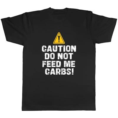 Caution Funny Food Mens T-Shirt Do Not Feed Me Carbs Tee Gift