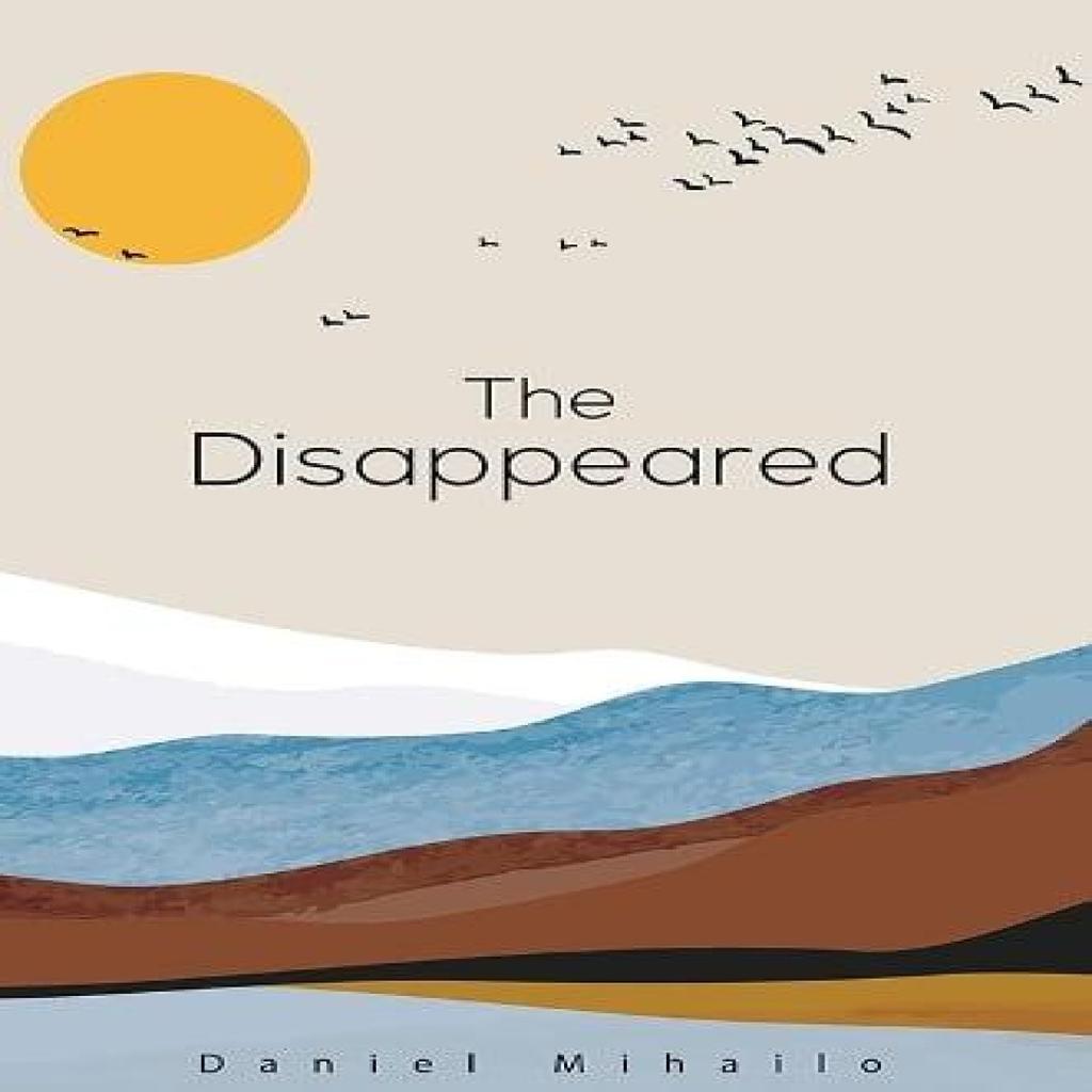 The Disappeared by Daniel Mihailo Hardback Book 9781035887521
