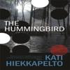 The Hummingbird by Kati Hiekkapelto Paperback Book 9781909807563