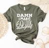 Damn I Make 60 Look Good T-shirt, 60 Years Old Shirt, Birthday Gift, 60Th Birthday Shirt, Sixty Years Old Birthday T-shirt, Dirty Sixty Tee