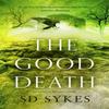 The Good Death by S D Sykes Paperback Book 9781473680234