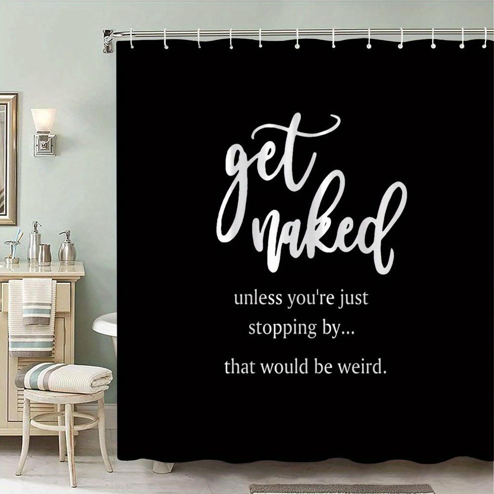 Funny Quote Shower Curtain Novelty Black Bathroom Decor Waterproof Liner for Modern Home Accent Gift Idea