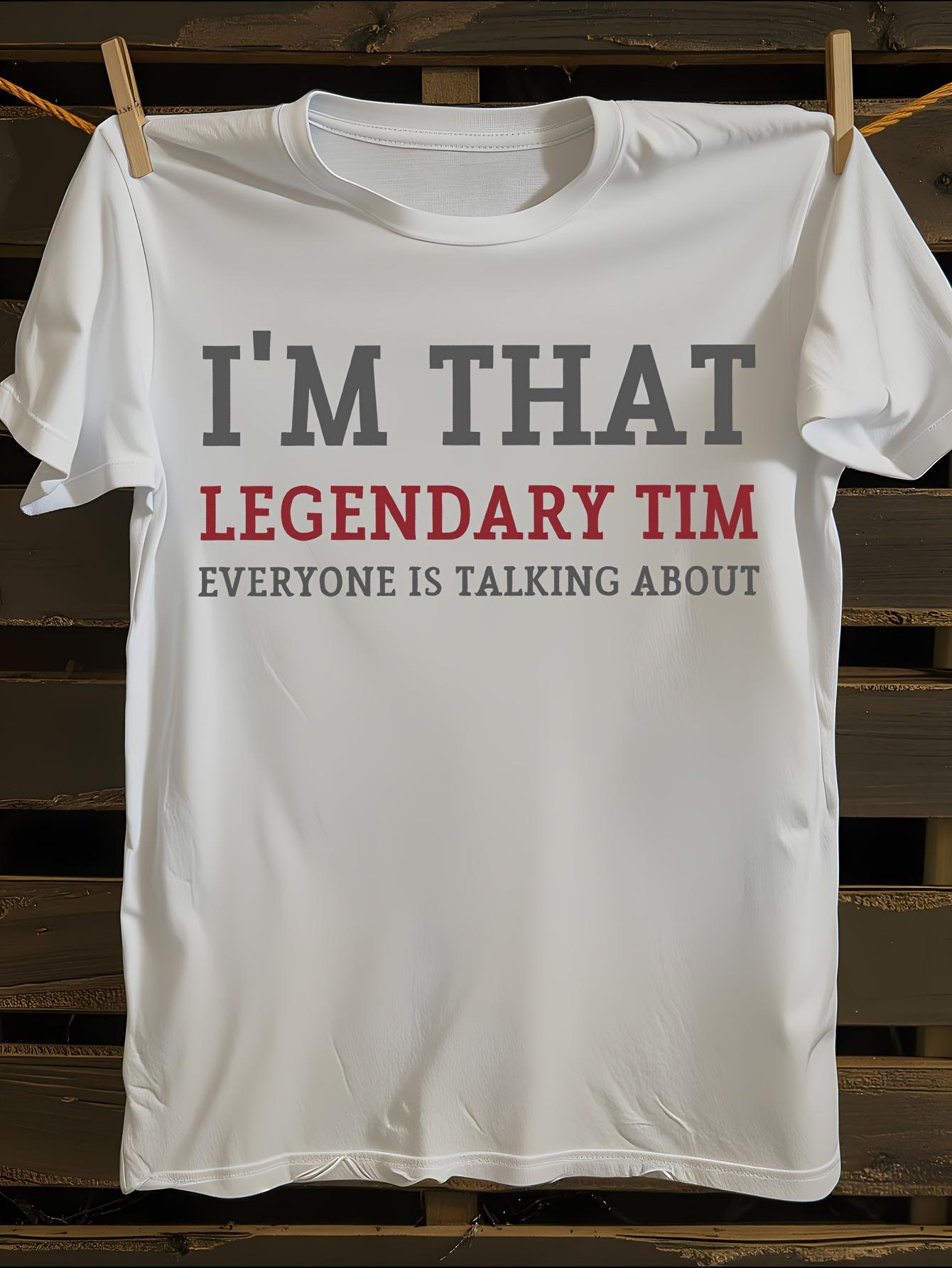 Funny I m That Legendary Tim Graphic T-shirt S