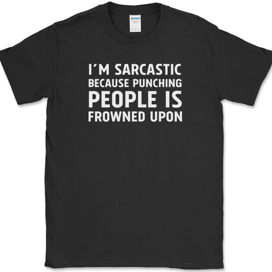 I m Sarcastic Because Punching People Is Frowned Upon T-Shirt Funny Tee S