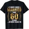 I Have Been Married for 60 Years - 60th Wedding Anniversary T-Shirt