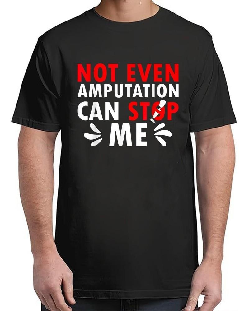 Not Even Amputation Can Stop Me Funny Amputee Vintage Adult S-4XL Unisex T-Shirt XL